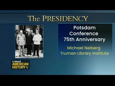 The Presidency Potsdam Conference 75th Anniversary : CSPAN3 : August 17, 2020 9:09am-10:09am EDT
