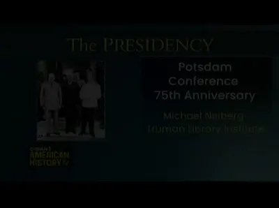 The Presidency Potsdam Conference 75th Anniversary : CSPAN3 : August 17, 2020 6:05pm-7:05pm EDT